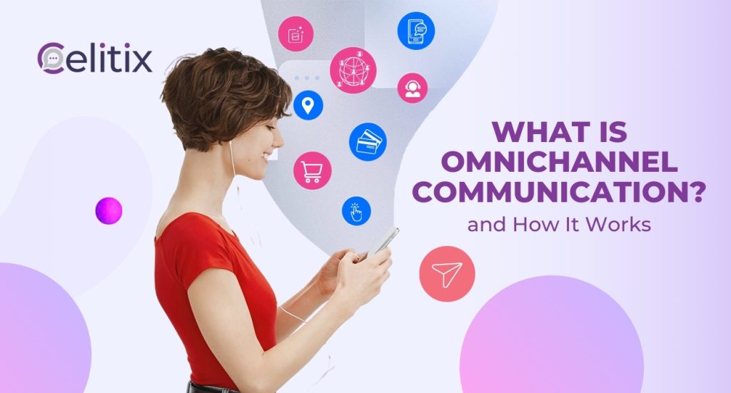 what-is-omnichannel-communication-and-how-it-works